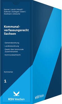 Kommunalverfassungsrecht Sachsen - Sponer, Wolf U; Jacob, André; Musall, Peter; Sollondz, Frank; Schlegeit, Tino; Ewert, Klaus P; Koolmann, Sebo; Zötzsche, André