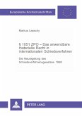 § 1051 ZPO - Das anwendbare materielle Recht in internationalen Schiedsverfahren § 1051 ZPO - Das anwendbare materielle Recht in internationalen Schiedsverfahren