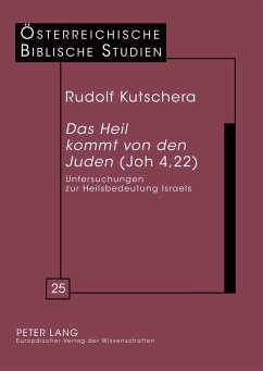 «Das Heil kommt von den Juden» (Joh 4,22) - Kutschera, Rudolf