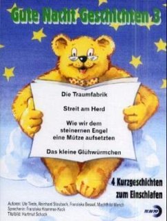 Die Traumfabrik. Streit am Herd. Wie wir dem steinernen Engel eine Mütze aufsetzten; Das kleine Glühwürmchen, 2 Cassetten / Gute Nacht Geschichten, je 2 Cassetten 3