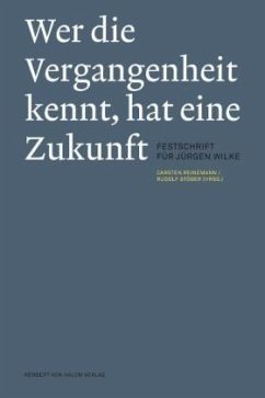 Cover Wer die Vergangenheit kennt, hat eine Zukunft. Festschrift für Jürgen Wilke