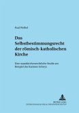Das Selbstbestimmungsrecht der römisch-katholischen Kirche Das Selbstbestimmungsrecht der römisch-katholischen Kirche