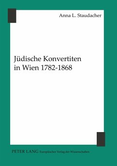 Jüdische Konvertiten in Wien 1782-1868 - Staudacher, Anna L.