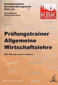 Prüfungstrainer Allgemeine Wirtschaftslehre - Dederichs, Elke; Ritterbach, Barbara