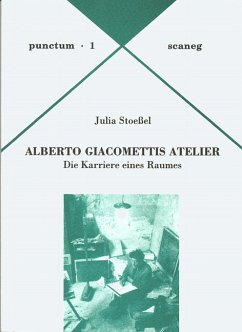 Alberto Giacomettis Atelier - Stoeßel, Julia