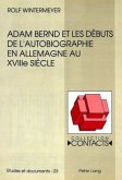 Adam Bernd et les débuts de l'autobiographie en Allemagne au XVIIIe siècle