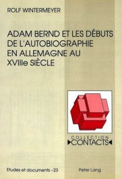 Adam Bernd et les débuts de l'autobiographie en Allemagne au XVIIIe siècle - Wintermeyer, Rolf