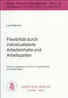 Flexibilität durch individualisierte Arbeitsinhalte und Arbeitszeiten - Renner, Lars