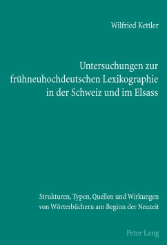 Untersuchungen zur frühneuhochdeutschen Lexikographie in der Schweiz und im Elsass - Kettler, Wilfried