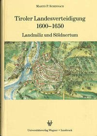 Tiroler Landesverteidigung 1600-1650 - Schennach, Martin P.