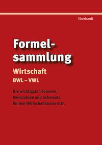 Formelsammlung Wirtschaft BWL - VWL