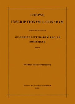 Corpus inscriptionum Latinarum. Vol III: Inscriptiones Asiae, provinciarum Europae Graecarum, Illyrici Latinae. Suppl: Inscriptionum Orientis et Illyrici Latinarum supplementum. Pars I: . Fasc 3 / Corpus inscriptionum Latinarum. Inscriptiones Asiae, provinciarum Europae Graecarum, Illyrici Latinae. Inscriptionum Ori Vol III. Suppl. Pars I.