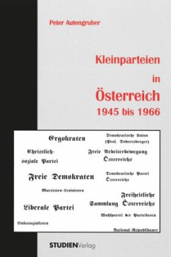 Kleinparteien in Österreich 1945 bis 1966 - Autengruber, Peter