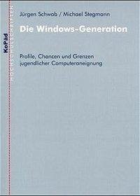 Die Windows-Generation - Schwab, Jürgen; Stegmann, Michael