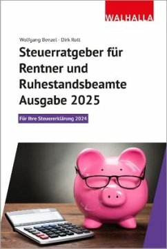 Steuerratgeber für Rentner und Ruhestandsbeamte - Ausgabe 2025 - Benzel, Wolfgang;Rott, Dirk