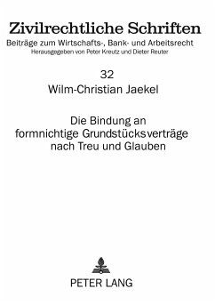 Die Bindung an formnichtige Grundstücksverträge nach Treu und Glauben - Jaekel, Wilm-Christian