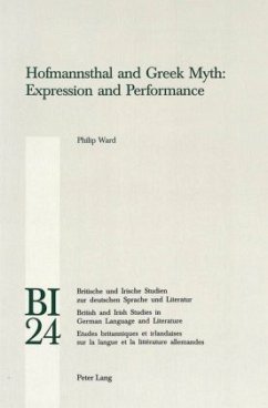 Hofmannsthal and Greek Myth: Expression and Performance - Ward, Philip