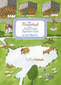 Das Kinderbuch vom Museumsdorf Bayerischer Wald