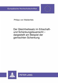 Der Gleichheitssatz im Erbschaft- und Schenkungsteuerrecht - dargestellt am Beispiel der gemischten Schenkung - Waldenfels, Philipp von
