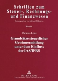 Grundsätze steuerlicher Gewinnermittlung unter dem Einfluss der IAS/IFRS - Lenz, Thomas