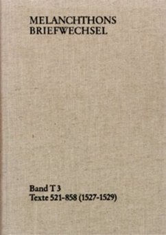 Melanchthons Briefwechsel / Band T 3: Texte 521-858 (1527-1529) / Melanchthons Briefwechsel MBW, Textedition 3 - Melanchthon, Philipp;Melanchthon, Philipp