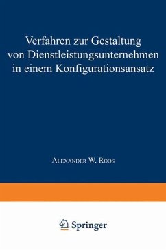 Verfahren zur Gestaltung von Dienstleistungsunternehmen in einem Konfigurationsansatz - Roos, Alexander W.