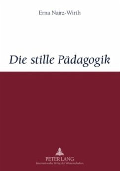 Die stille Pädagogik - Nairz-Wirth, Erna