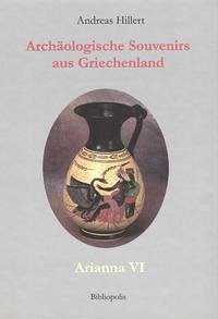 Archäologische Souvenirs aus Griechenland - Hillert, Andreas