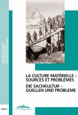 Die Sachkultur - Quellen und Probleme /La culture matérielle - sources et problčmes