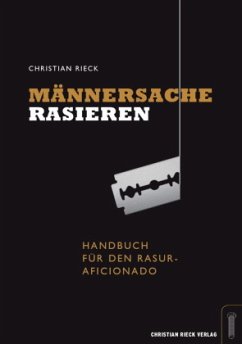 Männersache Rasieren. - Rieck, Christian