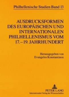 Ausdrucksformen des europäischen und internationalen Philhellenismus vom 17.-19. Jahrhundert- Forms of European and International Philhellenism from the 17 th to 19 th Centuries