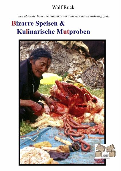 Bizarre Speisen & Kulinarische Mutproben Bizarre Speisen & Kulinarische Mutproben