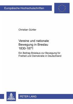 Vereine und nationale Bewegung in Breslau 1830¿1871 - Gürtler, Christian