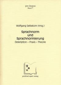 Sprachnorm und Sprachnormierung - Settekorn, Wolfgang