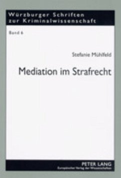 Mediation im Strafrecht - Mühlfeld, Stefanie