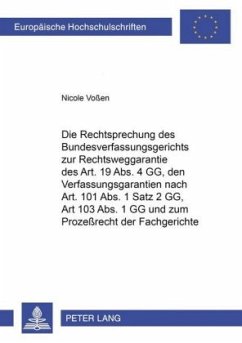 Die Rechtsprechung des Bundesverfassungsgerichts zur Rechtsweggarantie des Art. 19 Abs. 4 GG, den Verfahrensgarantien na - Voßen, Nicole