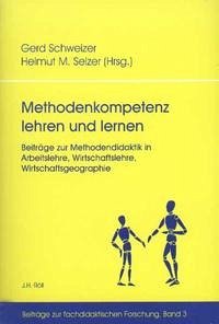 Methodenkompetenz lehren und lernen - Schweizer, Gerd; Selzer, Helmut