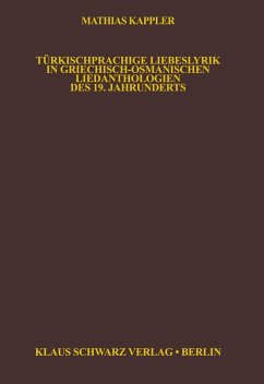 Türkischsprachige Liebeslyrik in Griechisch-Osmanischen Liedanthologien des 19. Jahrhunderts - Kappler, Matthias