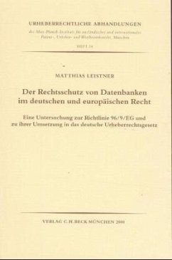 Der Rechtsschutz von Datenbanken im deutschen und europäischen Recht - Leistner, Matthias