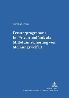 Fensterprogramme im Privatrundfunk als Mittel zur Sicherung von Meinungsvielfalt - Ebsen, Christian