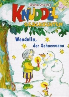 Wendelin, der Schneemann / Knuddel-Geschichten Bd.2