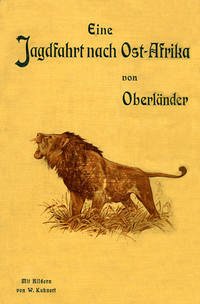 Eine Jagdfahrt nach Ostafrika - Rehfuss, Carl