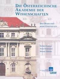 Die Österreichische Akademie der Wissenschaften - Karner, Herbert; Rosenauer, Artur; Telesko, Werner