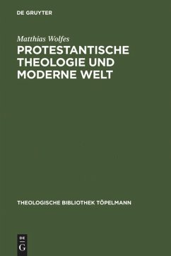 Protestantische Theologie und moderne Welt - Wolfes, Matthias