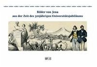 Bilder von Jena aus der Zeit des 300jährigen Universitätsjubiläums - Hellmann, Birgitt