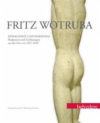 Fritz Wotruba. Einfachheit und Harmonie