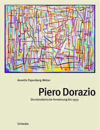 Piero Dorazio. Die künstlerische Formierung bis 1959 - Papenberg-Weber, Annette