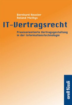 IT - Vertragsrecht: Praxisorientierte Vertragsgestaltung in der Informationstechnologie (Recht und Informatik) Heusler, Bernhard and Mathys, Roland