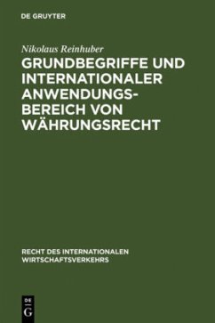 Grundbegriffe und internationaler Anwendungsbereich von Währungsrecht - Reinhuber, Nikolaus