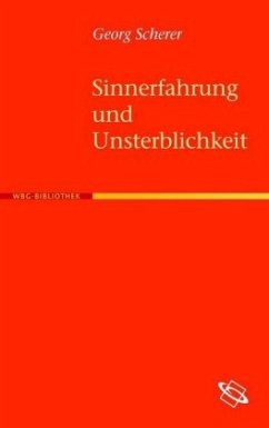 Sinnerfahrung und Unsterblichkeit - Scherer, Georg